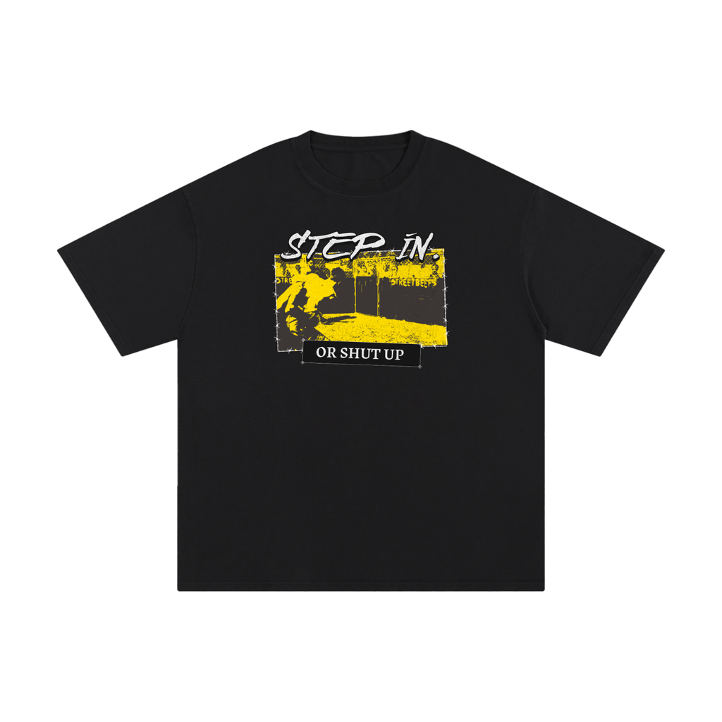 “Step In or Shut Up” Tee